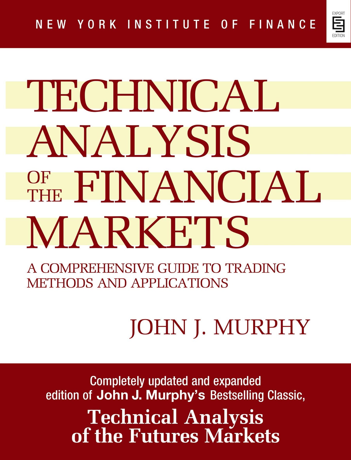 Technical Analysis of the Financial Markets by John J. Murphy