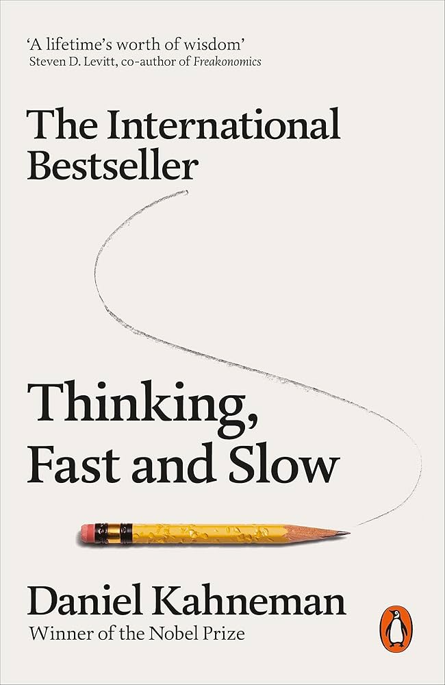 Thinking, Fast and Slow by Daniel Kahneman