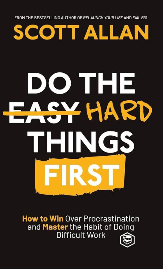 Do the Hard Things First by Scott Allen