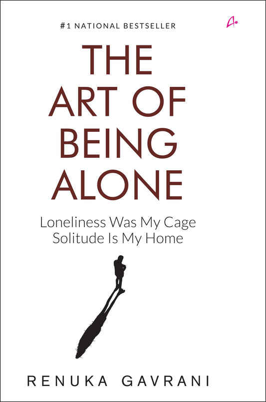 The Art of Being Alone by By Renuka Gavrani