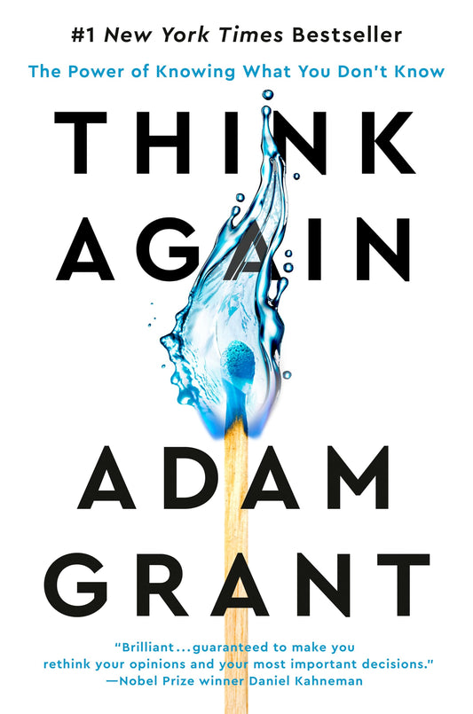 Think Again: The Power of Knowing What You Don't Know by Adam Grant