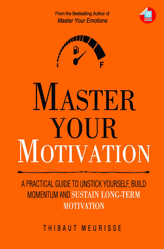 Master Your Motivation by Thibaut Meurisse