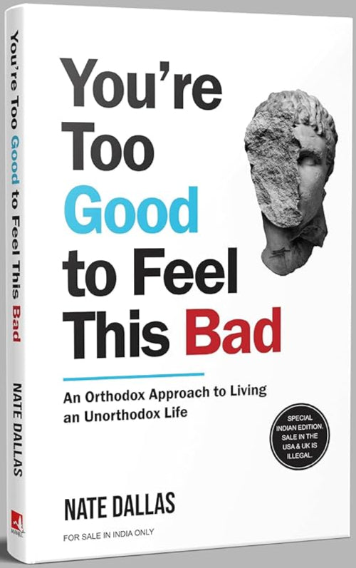 You're Too Good to Feel This Bad by Nate Dallas