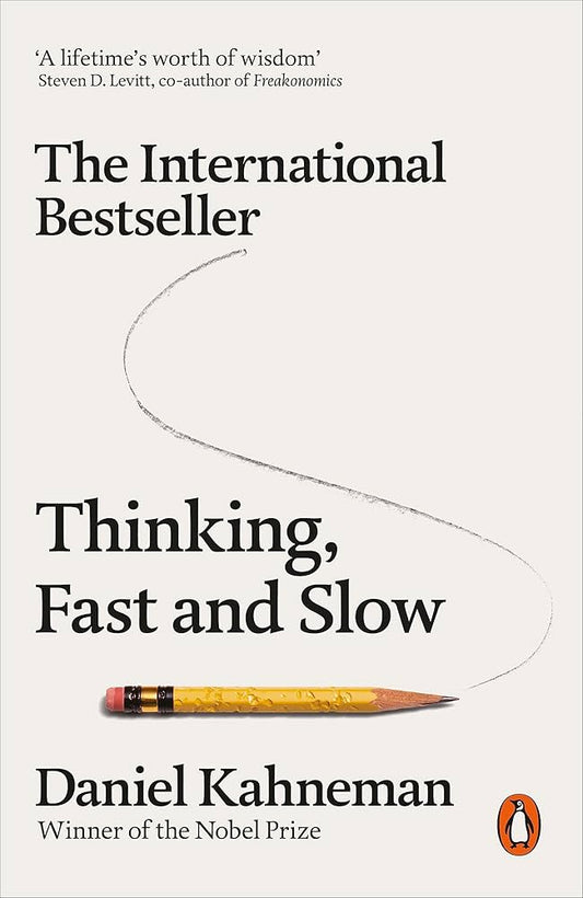 Thinking, Fast and Slow by Daniel Kahneman